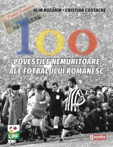 Lansare de carte: "100 - Poveștile nemuritoare ale fotbalului românesc"